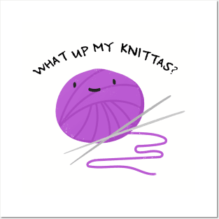 "What Up My Knittas?" Posters and Art